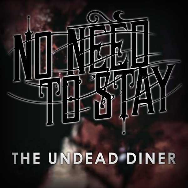 No Need to Stay - The Undead Diner (Single 2014)